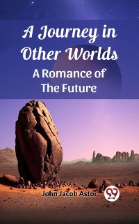 Cover Journey in Other Worlds A Romance of the Future