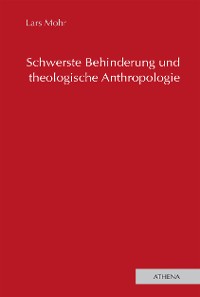 Cover Schwerste Behinderung und theologische Anthropologie