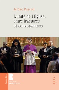 Cover L'unité de l'Église, entre fractures et convergences