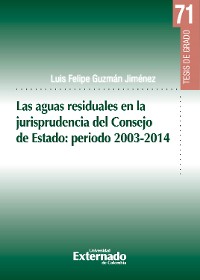 Cover Las aguas residuales en la jurisprudencia del Consejo de Estado: periodo 2003-2014