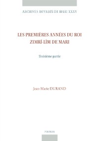 Cover Les premieres annees du roi Zimri-Lim de Mari. Troisieme partie