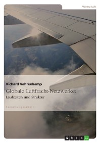 Cover Globale Luftfracht-Netzwerke: Laufzeiten und Struktur