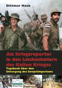 Cover Als Kriegsreporter in den Leichenkellern des Kalten Krieges