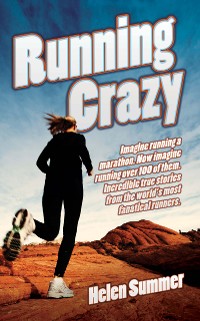 Cover Running Crazy - Imagine Running a Marathon. Now Imagine Running Over 100 of Them. Incredible True Stories from the World's Most Fanatical Runners