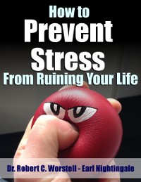 Cover How to Prevent Stress from Ruining Your Life