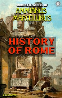 Cover Complete Works of Ammianus Marcellinus. Illustrated