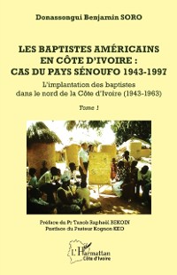 Cover Les baptistes americains en Cote d'Ivoire : cas du pays senoufo 1943-1997