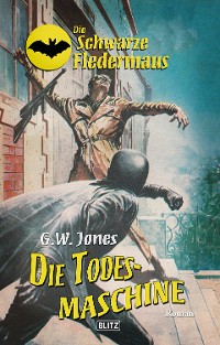 Cover Die schwarze Fledermaus 19: Die Todesmaschine