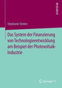 Cover Das System der Finanzierung von Technologieentwicklung am Beispiel der Photovoltaik-Industrie
