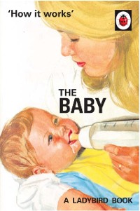Cover How it Works: The Baby (Ladybird for Grown-Ups)