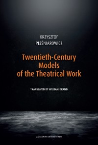 Cover Twentieth-Century Models of the Theatrical Work