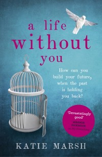 Cover Life Without You: a gripping and emotional page-turner about love and family secrets