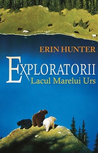 Cover Exploratorii. Cartea a II a - Lacul Marelui Urs