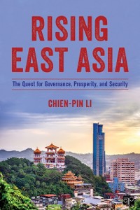 Cover Rising East Asia : The Quest for Governance, Prosperity, and Security