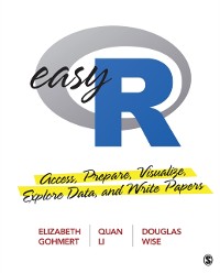Cover Easy R : Access, Prepare, Visualize, Explore Data, and Write Papers