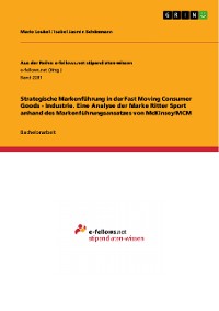 Cover Strategische Markenführung in der Fast Moving Consumer Goods - Industrie. Eine Analyse der Marke Ritter Sport anhand des Markenführungsansatzes von McKinsey/MCM