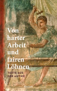 Cover Von harter Arbeit und fairen Löhnen. Texte aus der Antike