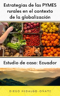 Cover Estrategias de las PYMES rurales en el contexto de la globalización. Estudio de Caso: Ecuador.