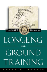 Cover The USPC Guide to Longeing and Ground Training
