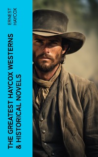 Cover The Greatest Haycox Westerns & Historical Novels