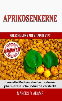 Cover Aprikosenkerne - Krebsheilung mit Vitamin B17