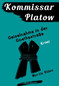 Cover Kommissar Platow, Band 7: Geiselnahme in der Goethestraße