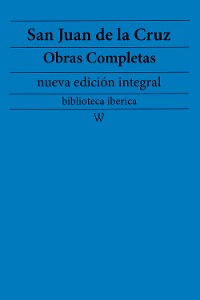 Cover San Juan de la Cruz: Obras completas (nueva edición integral)