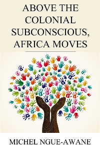 Cover Above the Colonial Subconscious, Africa Moves