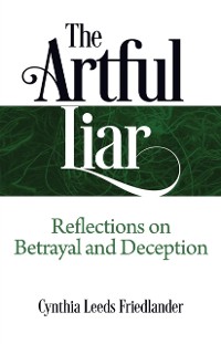Cover The Artful Liar : Reflections on betrayal and deception