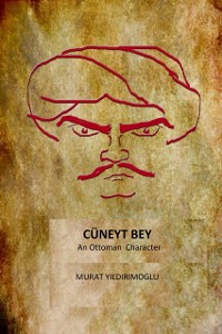 Cover Cuneyt Bey an Ottoman Character