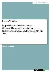 Cover Oppression in sozialen Medien. Cybermobbing unter deutschen NutzerInnen im Jugendalter von 2009 bis 2020