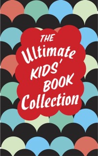 Cover Ultimate Kids' Book Collection