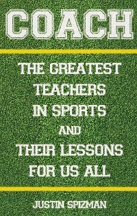 Cover Coach: The Greatest Teachers in Sports and Their Lessons for Us All