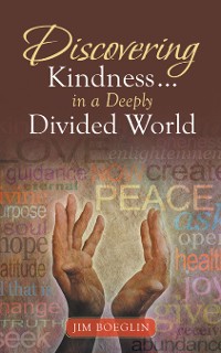 Cover Discovering Kindness … in a Deeply Divided World