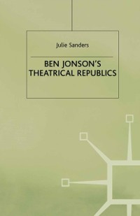 Cover Ben Jonson's Theatrical Republics