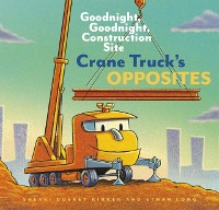 Cover Crane Truck's Opposites