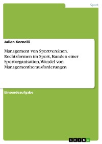 Cover Management von Sportvereinen. Rechtsformen im Sport, Kunden einer Sportorganisation, Wandel von Managementherausforderungen