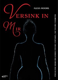 Cover Versink in mir - Prickelnde BDSM-Erlebnisse für die Fantasien, die wir uns verbieten