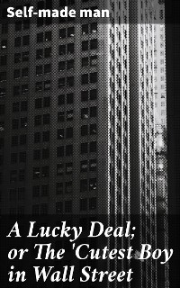 Cover A Lucky Deal; or The 'Cutest Boy in Wall Street