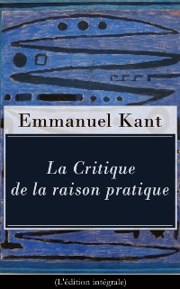 Cover La Critique de la raison pratique (L'edition integrale)