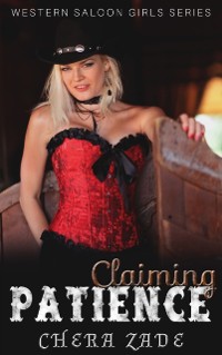 Cover Claiming Patience: A Western Saloon Girl Series