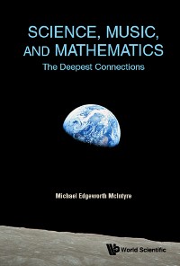 Cover SCIENCE, MUSIC, AND MATHEMATICS: THE DEEPEST CONNECTIONS