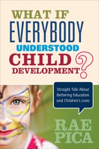 Cover What If Everybody Understood Child Development?