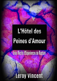 Cover L''Hôtel des Peines d''Amour: Vrais Récits d''Expériences de Rupture