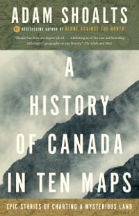 Cover History of Canada in Ten Maps