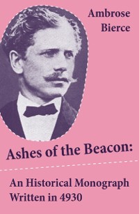 Cover Ashes of the Beacon: An Historical Monograph Written in 4930 (Unabridged)