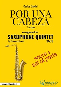 Cover Por una cabeza - Saxophone Quintet score & parts