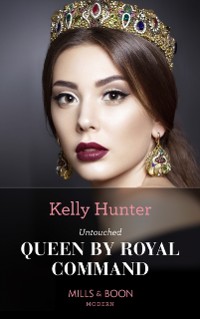Cover Untouched Queen By Royal Command (Mills & Boon Modern) (Claimed by a King, Book 3)