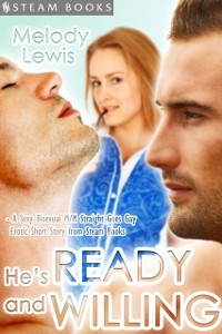 Cover He's Ready and Willing - A Sexy Bisexual MMF Straight Goes Gay Erotic Short Story from Steam Books