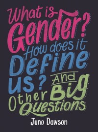 Cover What is Gender? How Does It Define Us? And Other Big Questions for Kids